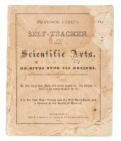 Professor Carey's Self-Teacher in the Scientific Arts. He Gives over 500 Recipes, all warranted correct, and written in plain English