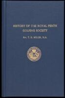 The History of the Royal Perth Golfing Society - A Century of Golf in Scotland, with a selection of Golfing Verses (hitherto unpublished) by the late Neil Fergusson Blair, Esq., of Balthayock (1842)