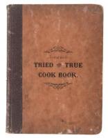 The Tried and True Cook Book: A Collection of Practical Recipes