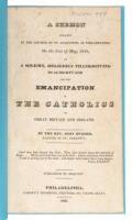 A sermon preached at the church of St. Augustine, in Philadelphia, on the 31st of May, 1829, at a solemn, religious thanksgiving to almighty God for the emancipation of the Catholics of Great Britain and Ireland