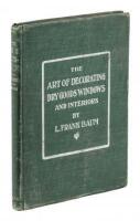 The Art of Decorating Dry Goods Windows and Interiors: A Complete Manual of Window Trimming, designed as an Educator in all the Details of the Art....