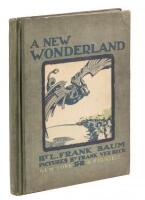 A New Wonderland: Being the First Account Ever Printed of the Beautiful Valley, and the Wonderful Adventures of Its Inhabitants