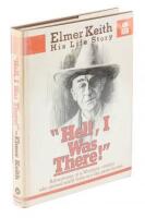 "Hell, I Was There!" Elmer Keith: His Life Story - with note from the author