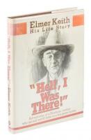 "Hell, I Was There!" Elmer Keith: His Life Story