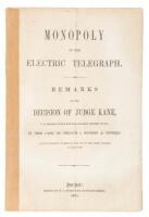 Monopoly of the Electric Telegraph. Remarks on the Decision of Judge Kane... in the case of French v. Rogers & Others, a Suit in Chancery to restrain the use of the Fatent [i.e. Patent] granted to Alex. Bain.