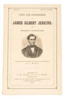 Life and Confessions of James Gilbert Jenkins: The Murderer of Eighteen Men