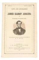 Life and Confessions of James Gilbert Jenkins: The Murderer of Eighteen Men