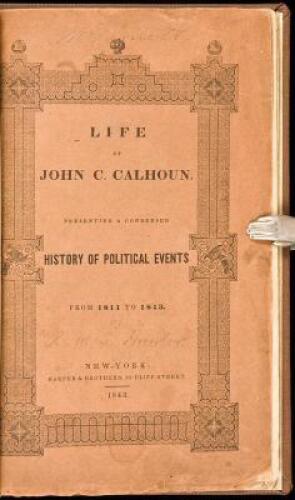 Life of John C. Calhoun, Presenting a Condensed History of Political Events from 1811 to 1843