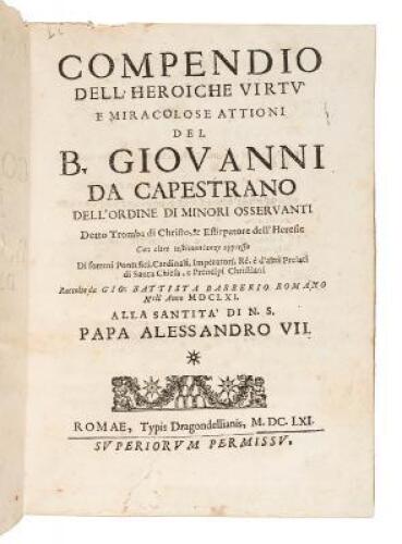 Compendio dell'heroiche virt&ugrave; e miracolose attioni del B. Giovanni da Capestrano, dell'Ordine di minori osservanti detto tromba di Christo, & estirpatore dell'heresie...