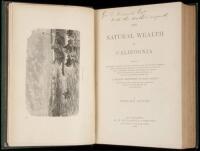 The Natural Wealth of California Comprising Early History; Geography, Topography...A Detailed Description of Each County...