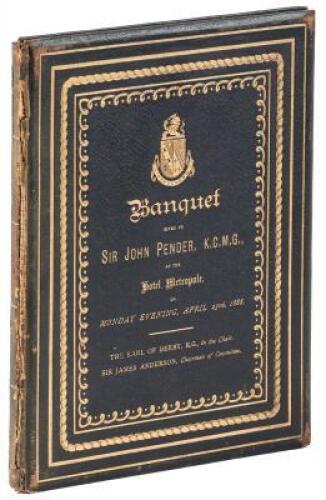 Banquet Given to Sir John Pender, K.C.M.G., at the Hôtel Métropole, on Monday Evening, April 23, 1888.