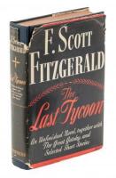 The Last Tycoon. An Unfinished Novel...Together with the Great Gatsby and Selected Stories