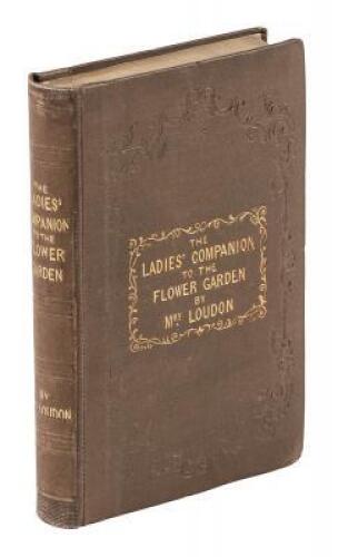 The Ladies' Companion to the Flower-Garden. Being an Alphabetical Arrangement of all the Ornamental Plants Usually Grown in Gardens & Shrubberies; With Full Directions for their Culture