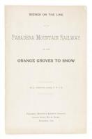 Scenes on the Line of the Pasadena Mountain Railway and from Orange Groves to Snow