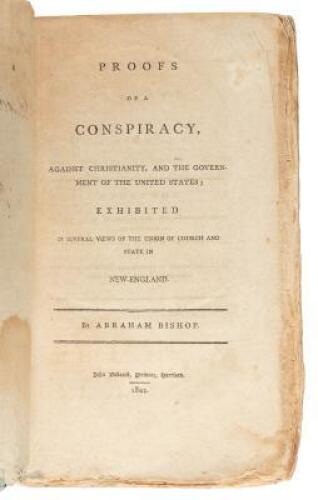 Proofs of a Conspiracy, Against Christianity, and the Government of the United States; Exhibited in Several Views of the Union of Church and State in New England