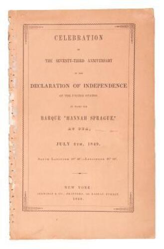Celebration of the Seventy-Third Anniversary of the Declaration of Independence of the United States, on Board the Barque "Hannah Sprague," at Sea, July 4th, 1849