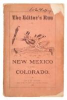 The Editor's Run in New Mexico and Colorado. Embracing Some Twenty-Eight Letters on Stock Raising, Agriculture, Territorial History, Game, Society, Growing Towns, Prices, prospects, &c., with Occasional Allusion to "The Governor," the Hearty Invalid, the 
