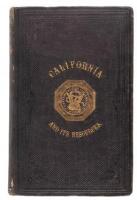 California and its Resources: A Work for the Merchant, the Capitalist, and the Emigrant