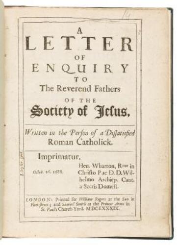 A letter of enquiry to the reverend fathers of the Society of Jesus, written in the person of a dissatisfied Roman Catholick