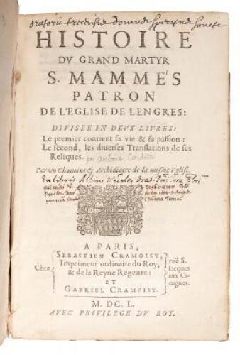 Histoire du grand martyr S. Mammès patron de l'église de Lengres: divisée en deux livres: le premier contient sa vie et sa passion ; le second, les diverses translations de ses reliques. Par un chanoine et archidiacre de la mesme église.