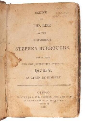 Sketch of the Life of the Notorious Stephen Burroughs: Containing the Most Interesting Events of His Life as Given by Himself