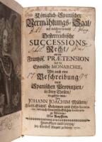 Königlich-Spanischer Vermählungs-Saal: auf welchen so wohl Das Österreichische Successions-Recht, als die Frantzös. Praetension Auf die Spanische Monarchie, Wie auch eine Beschreibung derer Spanischen Provinzien, in drey Theilen, vorgestellet wird