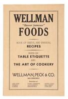 Wellman "flavor famous" Foods: Book of useful and unusual recipes, hints on table etiquette and the art of cookery (wrapper title)