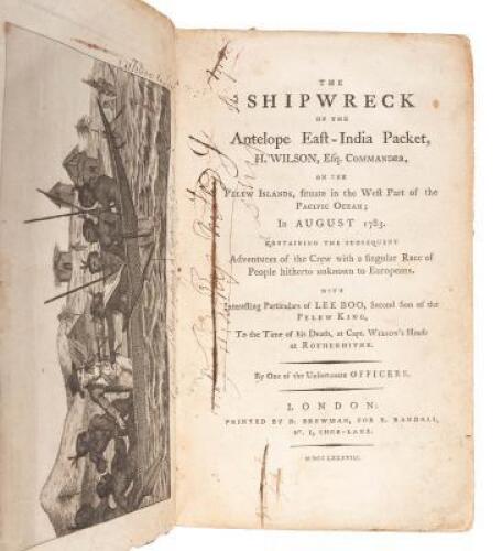 The Shipwreck of the Antelope East-India Packet: H. Wilson, Esq. Commander, on the Pelew Islands,... in August 1783. Containing the Subsequent Adventures of the Crew with a Singular Race of People Hitherto Unknown to Europeans.