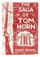 The Saga of Tom Horn: The Story of a Cattlemen's War. With Personal Narratives, Newspaper Accounts and Official Documents and Testimonies