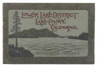 Lake County, California, the Switzerland of America. Climate, attractions and resources and a descriptive account of Lower Lake and the lands embraced in the Lower Lake District