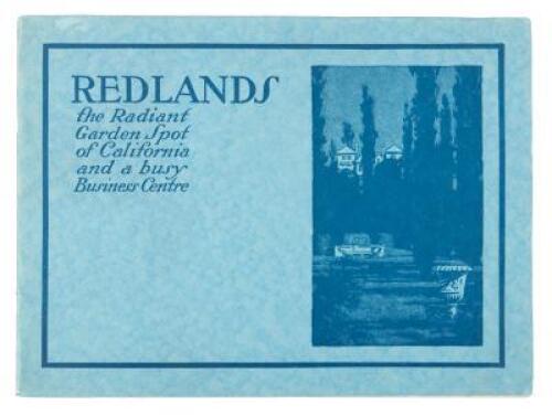 Redlands: The Radiant Garden Spot of California and a Busy Business Centre [cover title]