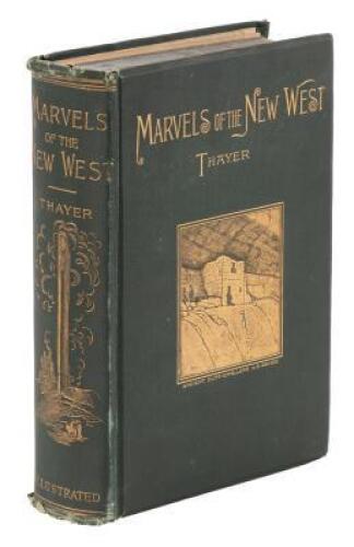 Marvels of the New West: A Vivid Portrayal of the Unparalleled Marvels in the Vast Wonderland West of the Missouri River.