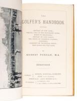 The Golfer's Handbook, including History of the Game; Special Uses of the Different Clubs; Hints to Beginners; History of Golf Balls; The Feats of Champion Golfers; Golfiana; Glossary of Technical Terms; Rules for the Game; List of Clubs and Their Secreta