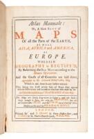 Atlas Manuale: or, A new sett of maps of all the parts of the earth... Wherein geography is rectify'd, by reforming the old maps according to the modern observations. And the coasts of all countries are laid down, agreeable to Mr. Edmund Halley's own map