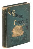 La Cuisine Creole: A Collection of Culinary Recipes, From Leading Chefs and Noted Creole Housewives, Who Have Made New Orleans Famous for its Cuisine