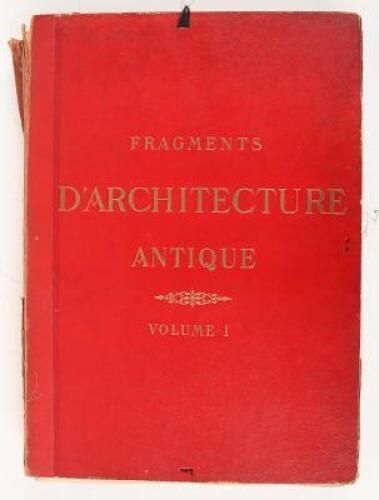 Fragments d'Architecture Antique, d'apr&egrave;s les relev&eacute;s et restaurations des anciens pensionnaires de l'Acad&eacute;mie de France &agrave; Rome