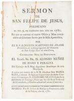 Sermon de San Felipe de Jesus: predicado el dia 5. de febrero del a&ntilde;o de 1781, en que se estren&oacute; el nuevo oficio y misa concedidos al glorioso santo por la Silla Apost&oacute;lica