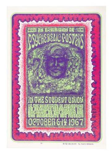 Broadside poster advertising An Exhibition of Psychedelic Posters in the Student Union at the University of California at Berkeley Celebrating the Breaking of the Ground for the University Art Museum