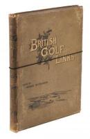 British Golf Links: A Short Account of the Leading Golf Links of the United Kingdom with Numerous Illustrations and Portraits