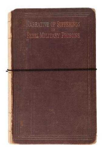 Narrative of Privations and Sufferings of United States Officers and Soldiers While Prisoners of War in the Hands of the Rebel Authorities