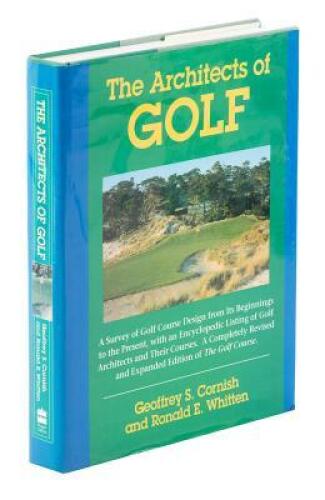 The Architects of Golf: A Survey of Golf Course Design from Its Beginnings to the Present, with an Encyclopedic Listing of Golf Course Architects and Their Courses