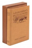 A Ranchman's Recollections: An Autobiography in which Unfamiliar Facts Bearing Upon the Origin of the Cattle Industry in the Southwest and of the American Packing Business are Stated, and Characteristic Incidents Recorded