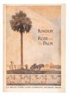 The Kingdom of the Rose and the Palm: La Belle Park Land Company, Detroit, Mich.