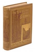 In the Heart of the Sierras. The Yo Semite Valley both Historical and Descriptive: and Scenes by the Way. Big Tree Groves. The High Sierra...