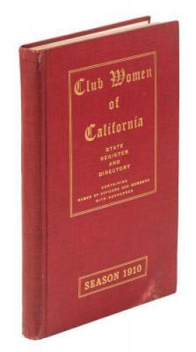 Club Women of California: State Register and Directory. Containing Names of Officers and Members with Addresses (cover title)