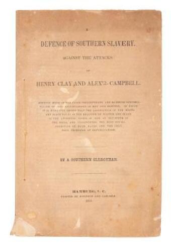 A Defense of Southern Slavery. Against the attacks of Henry Clay and Alex'r. Campbell