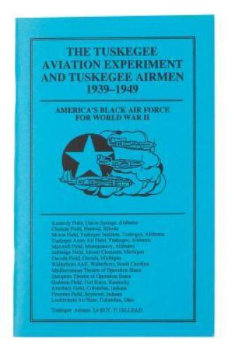 The Tuskegee Aviation Experiment and Tuskegee Airmen 1939 - 1949: America's Black Air Force for World War II