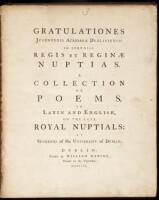 Gratulationes Juventutis Academiae Dubliniensis in Sreniss Regis et Reginae Nuptias. A Collection of Poems in Larin and English, on the Late Royal Nuptials: By Students of the University of Dublin