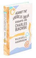 Against the American Dream: Essays on Charles Bukowski