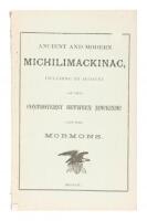 Ancient and Modern Michilimackinac, including an account of the controversy between Mackinac and the Mormons.